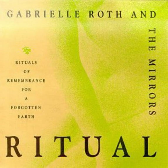 Gabrielle Roth - Ritual - Music & Performance - CD