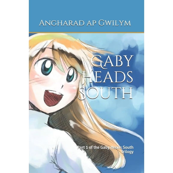 Gaby Heads South Gaby Heads South: Part 1 of the Gaby Heads South trilogy, Book 1, (Paperback)