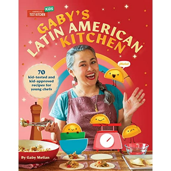 Pre-Owned Gaby's Latin American Kitchen: 70 Kid-Tested and Kid-Approved Recipes for Young Chefs