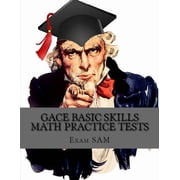 GACE Basic Skills Math Practice Test Study Guide with 3 Practice GACE Tests for the GACE Program Admission Test in Math, Paperback