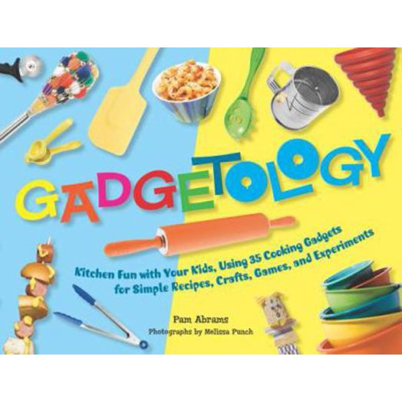 Pre-Owned Gadgetology: Kitchen Fun with Your Kids, Using 35 Cooking Gadgets for Simple Recipes, Crafts, Games, and Experiments