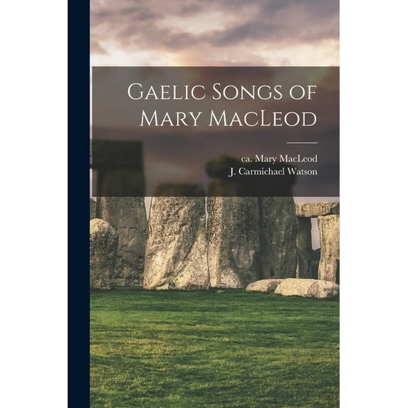 Gaelic Songs of Mary MacLeod, (Paperback)