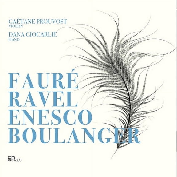 Gaetane Prouvost - Faure Ravel Enesco & Boulanger - Music & Performance - CD