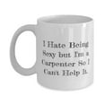 thumbnail image 1 of Gag Carpenter Gifts, I Hate Being Sexy but I'm a Carpenter, Fancy Graduation 11oz Mug For Men Women, Cup From Team Leader, Personalized carpenter gifts, Carpenter gift ideas, Unique carpenter, 1 of 2