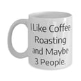 thumbnail image 1 of Gag Coffee Roasting Gifts, I Like Coffee Roasting and Maybe 3 People, Unique Birthday 11oz Mug From Friends, Funny mugs, Gift mugs, 11oz mugs, mugs, 1 of 2