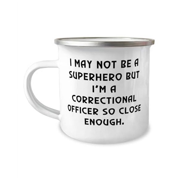 Gag Correctional officer 12oz Camper Mug, I May Not Be a Superhero but, Present For Friends, Motivational Gifts From Team Leader, Correctional officer thank you gift, Gift for correctional officer,