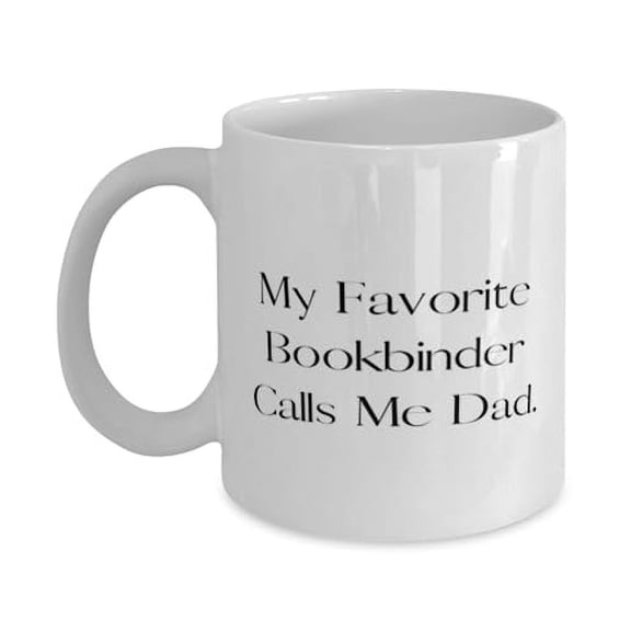 Gag Dad Gifts, My Favorite Bookbinder Calls Me Dad, Dad 11oz Mug From Son Daughter, Cup For Father, Inexpensive fathers day gifts, Cheap fathers day gift ideas, Budget friendly fathers day gifts,