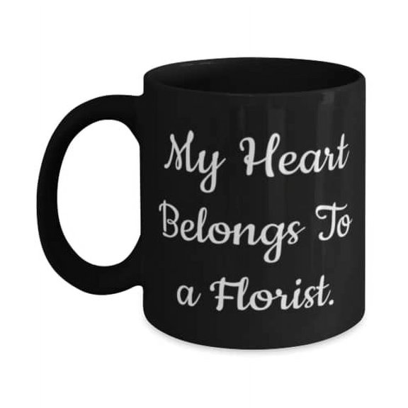 Gag Florist 11oz Mug, My Heart Belongs To a Florist, Brilliant Gifts for Men Women, Holiday Gifts