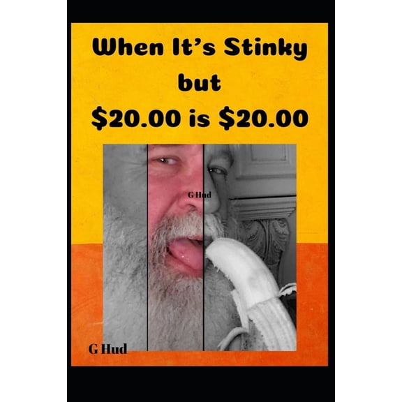 When Its Stinky but $20 is $20 Gag Gift Books series Paperback 1701501201 9781701501201 Mr. G Hud