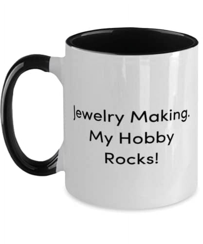 Gag Jewelry Making Gifts, Jewelry Making. My Hobby Rocks!, Beautiful Holiday Two Tone 11oz Mug From Friends