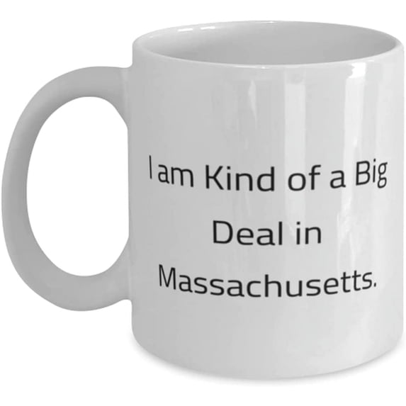 Gag Massachusetts, I am Kind of a Big Deal in Massachusetts, Cheap Holiday 11oz 15oz Mug From