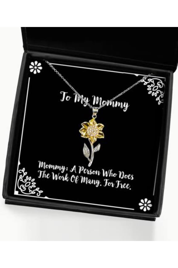 Gag Mommy Gifts, Mommy: A Person Who Does The Work of Many. for Free, Christmas Sunflower Pendant Necklace for Mommy