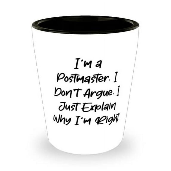 Gag Postmaster Shot Glass, I'm a Postmaster. I Don't Argue. I, Surprise ...