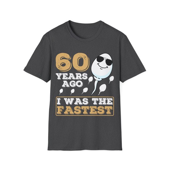 Gag Present 60 Years Ago I Was The Fastest Novelty Graphic Unisex T-Shirt