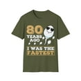 thumbnail image 1 of Gag Present 80 Years Ago I Was The Fastest Novelty Graphic Unisex T-Shirt, 1 of 4