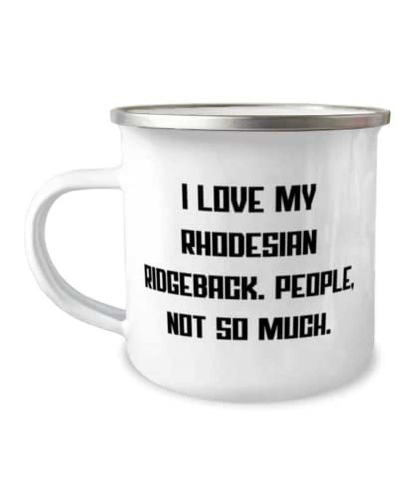 Gag Rhodesian Ridgeback Dog, I Love My Rhodesian Ridgeback. People, Not ...