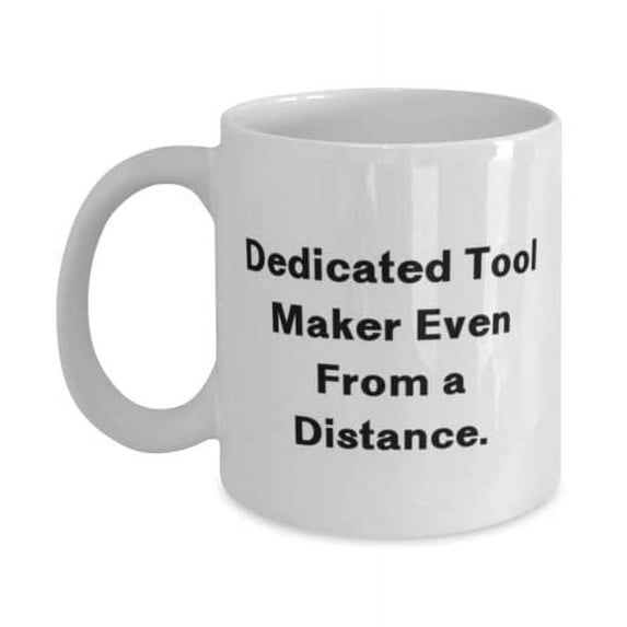 Gag Tool maker 15oz Mug, Dedicated Tool Maker Even From a Distance, Present For Men Women, Special Gifts From Team Leader, Tool kit, Tool set, Power tools, Hand tools, Mechanics tools, Carpentry