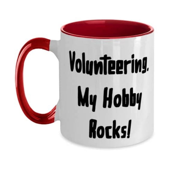 Gag Volunteering, Volunteering. My Hobby Rocks!, Best Holiday Two Tone 11oz Mug For Men Women
