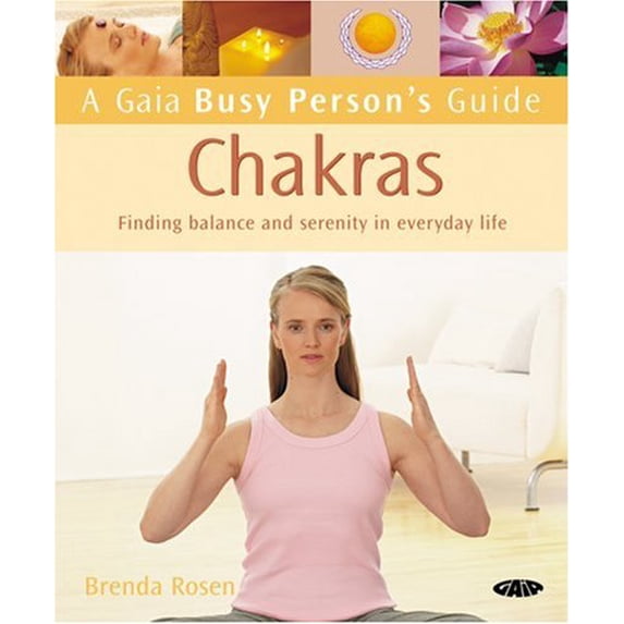 Pre-Owned Gaia Busy Person's Guide to Chakras: Finding Balance and Serenity in Everyday Life (A Gaia Busy Person's Guide) (Paperback) 1856752747 9781856752749