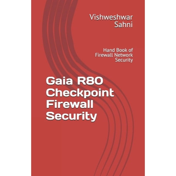 Gaia R80 Checkpoint Firewall Security: Hand Book of Firewall Network Security, (Paperback)