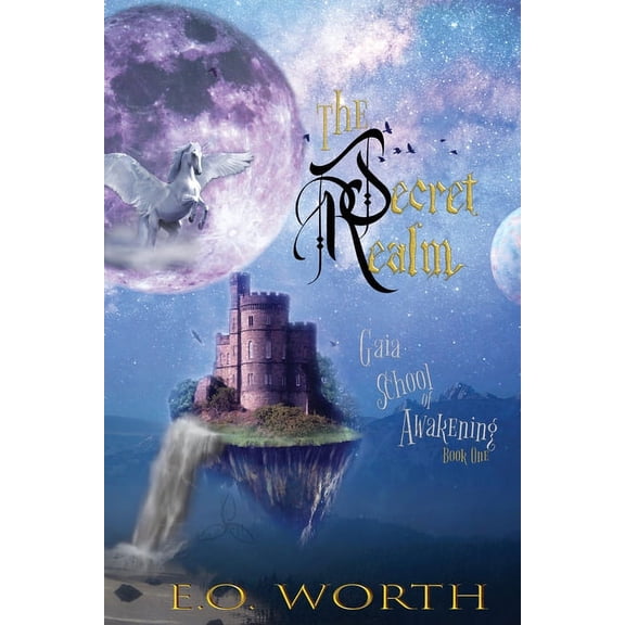 Gaia School of Awakening The Secret Realm: Eco-Fantasy adventure, Book 1, (Paperback)
