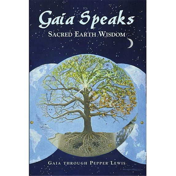 Gaia Speaks Gaia Speaks: Sacred Earth Wisdom, Book 1, (Paperback)