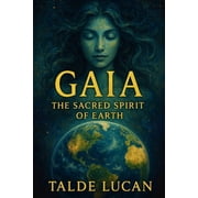 Gaia The Sacred Spirit of Earth, Paperback