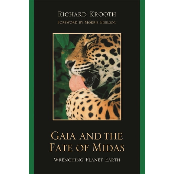 Gaia and the Fate of Midas: Wrenching Planet Earth, (Paperback)