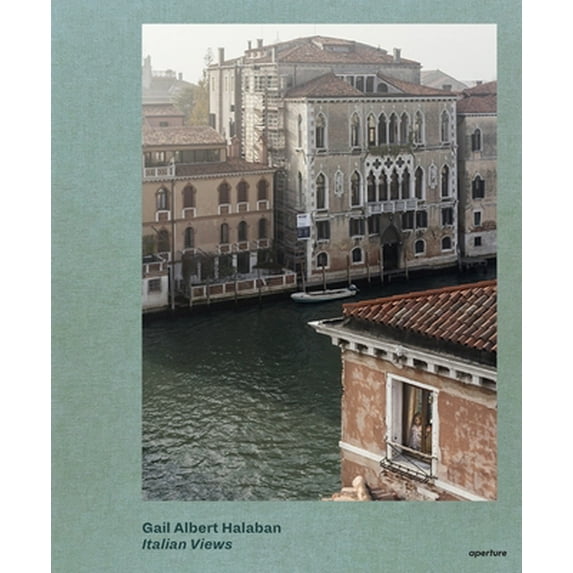 Gail Albert Halaban: Italian Views -- Gail Albert Halaban