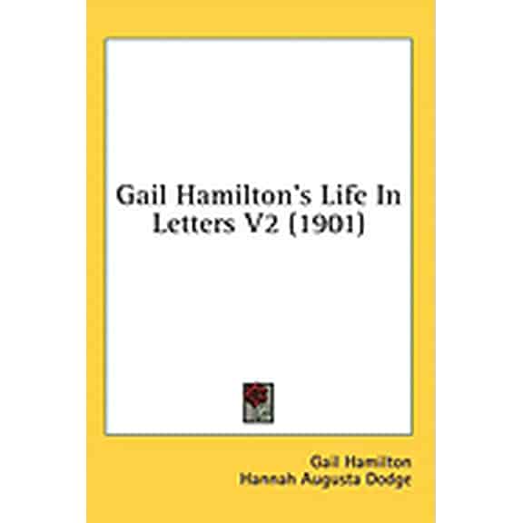 Gail Hamilton's Life In Letters V2 (1901) (Paperback)
