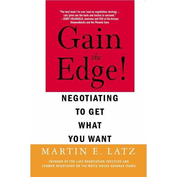 Gain the Edge!: Negotiating to Get What You Want, (Paperback)