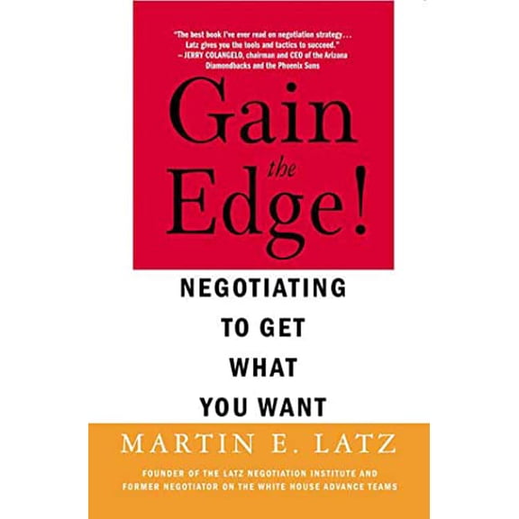 Pre-Owned Gain the Edge!: Negotiating to Get What You Want (Paperback) 0312322828 9780312322823