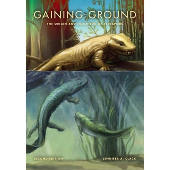 Pre-Owned Gaining Ground: The Origin and Evolution of Tetrapods (Hardcover) 025335675X 9780253356758