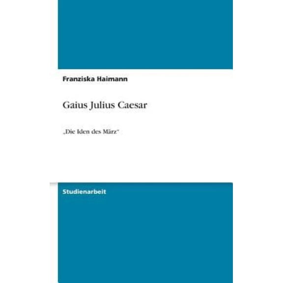 Gaius Julius Caesar : "Die Iden des Mrz" (Paperback)