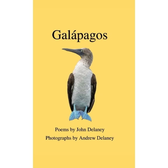 Galpagos: Poems by John Delaney, Photographs by Andrew Delaney (Hardcover)
