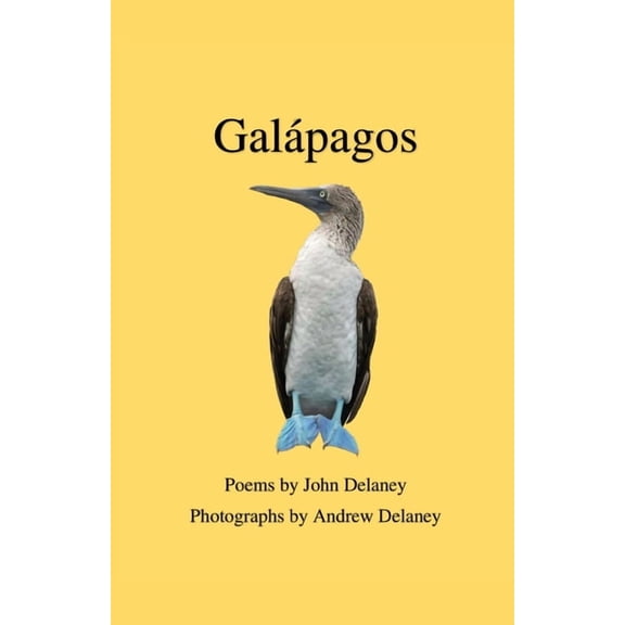 Galpagos: Poems by John Delaney, Photographs by Andrew Delaney, (Paperback)
