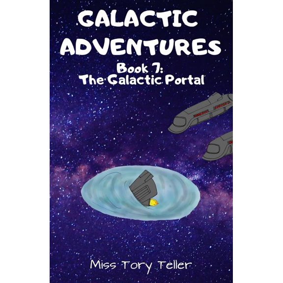 Galactic Adventures The Galactic Portal, Book 7, (Paperback)