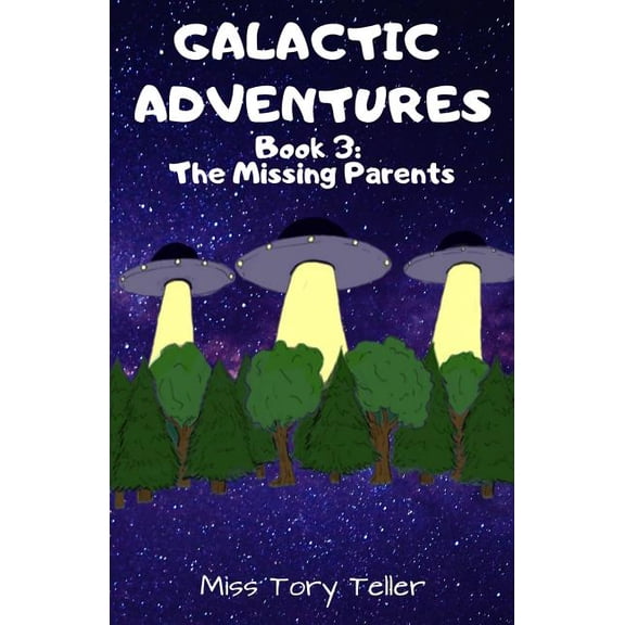 Galactic Adventures The Missing Parents, Book 2, (Paperback)