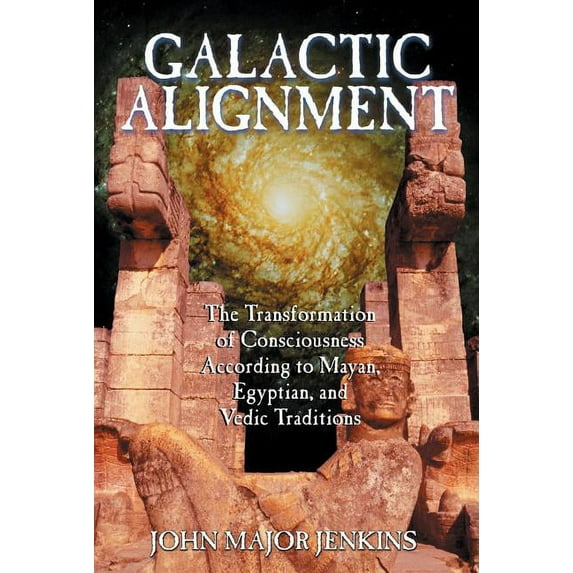 Galactic Alignment: The Transformation of Consciousness According to Mayan, Egyptian, and Vedic Traditions, (Paperback)