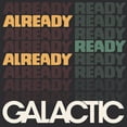 thumbnail image 1 of Galactic - Already Ready Already - Rock - CD, 1 of 1