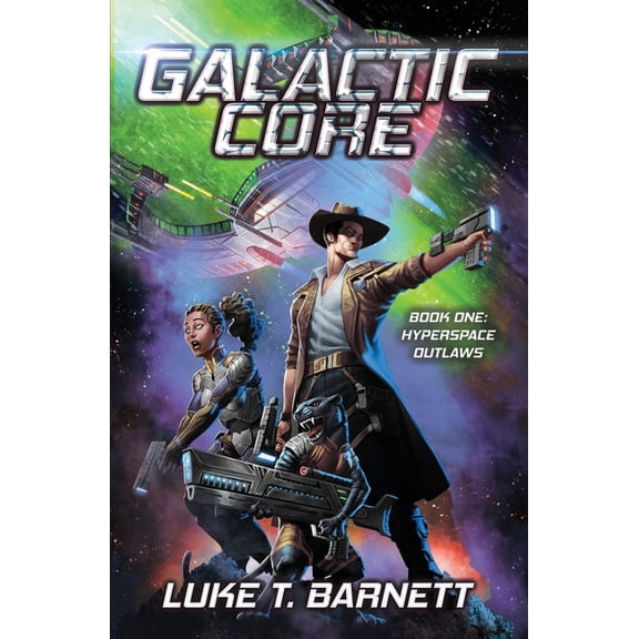 Galactic Core: Hyperspace Outlaws : A Space Opera Adventure (Series #1) (Paperback)