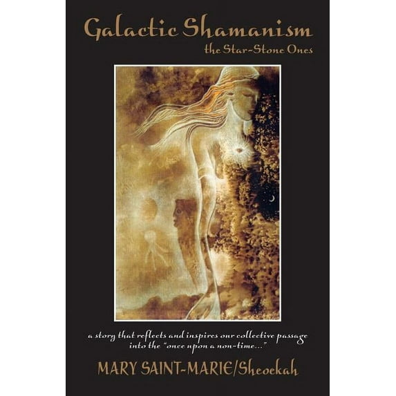 Galactic Shamanism: the Star-Stone Ones (Paperback)