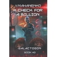 thumbnail image 1 of A Check for a Billion (Galactogon Book #3): LitRPG Series (Paperback) by Vasily Mahanenko, 1 of 1
