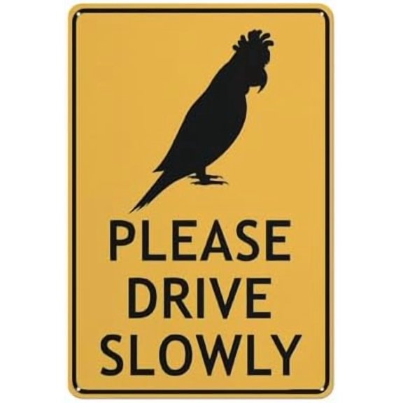 Galah Please Drive Slowly Sign For Business 8""X12"" Rust Free Aluminum Uv Printed