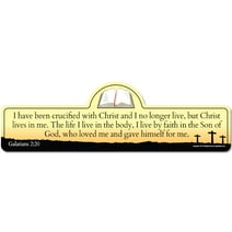 Galatians 2:20 Bible Verse Sign | I have been crucified with Christ and I no longer live, but Christ lives in me. The life I live in the body, I live by faith in the Son of God, who loved me and gave