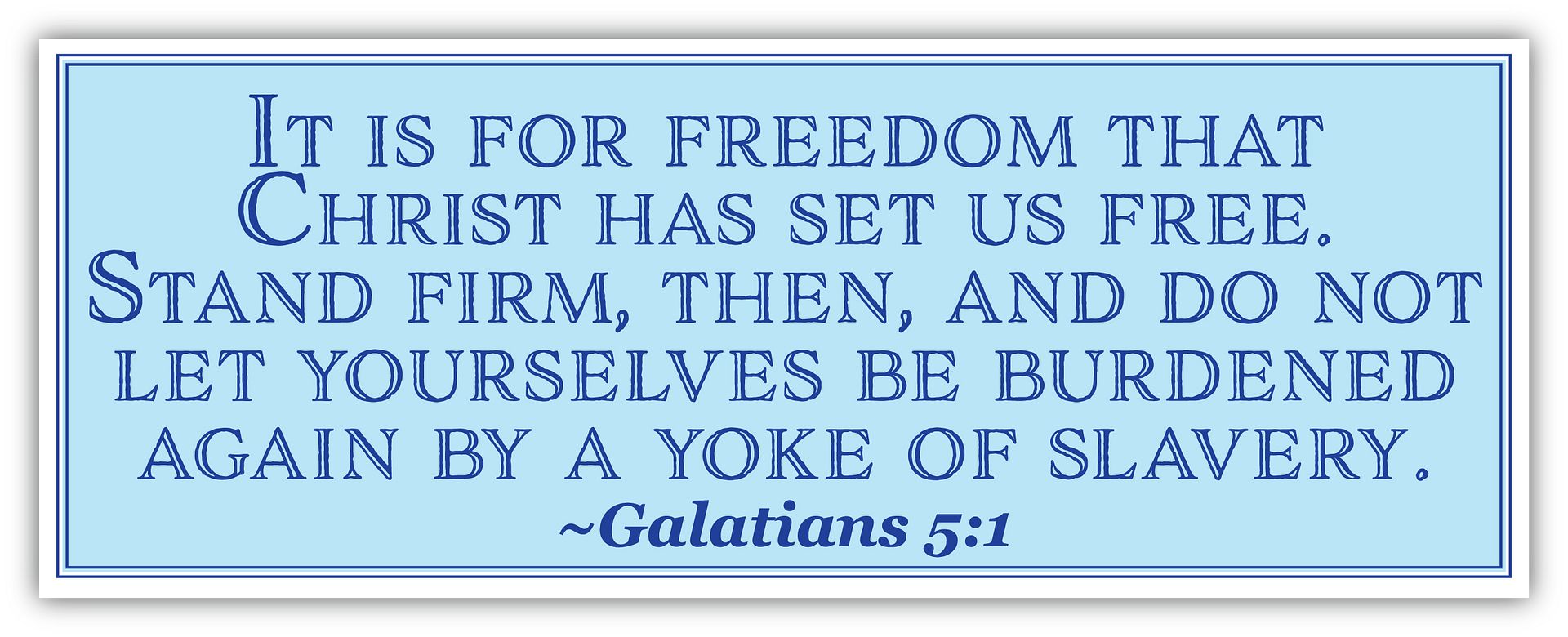 Galatians 5:1 | It is for freedom that Christ has set us free | Car ...