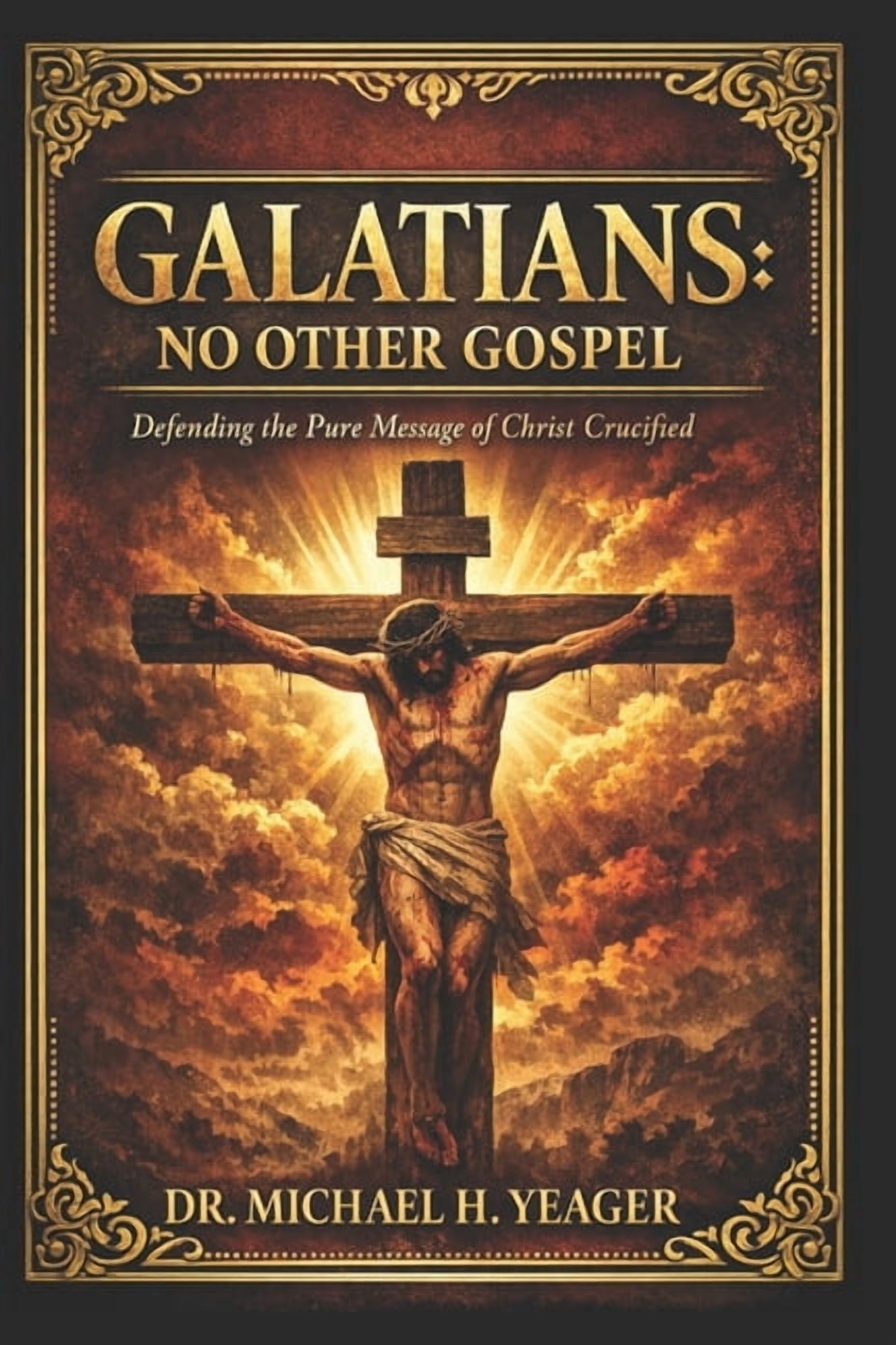 Galatians - No Other Gospel: Defending the Pure Message of Christ Crucified, (Paperback)