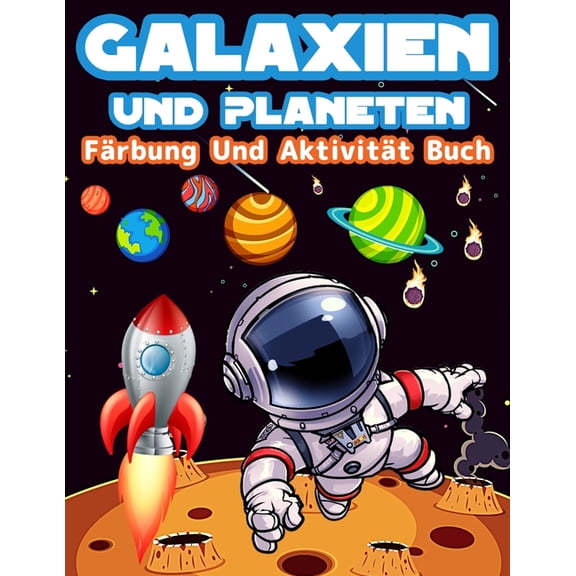 Galaxien Und Planeten Frbung Und Aktivitt Buch Fr Kinder: Groe Frbung Und Aktivitt Buch Fr Kinder Mit Planeten, W, (Paperback)