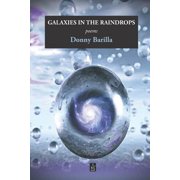 Galaxies in the Raindrops Poems Paperback 1949180557 9781949180558 Donny Barilla