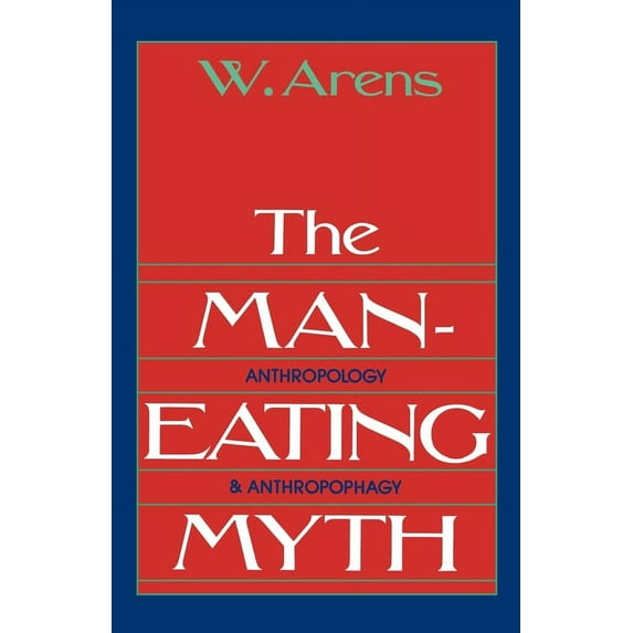 Galaxy Books The Man-Eating Myth: Anthropology and Anthropophagy, (Paperback)